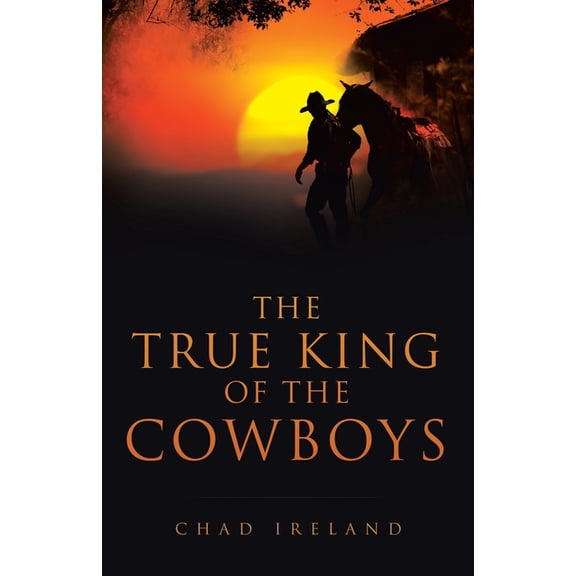 The True King of the Cowboys, (Paperback)