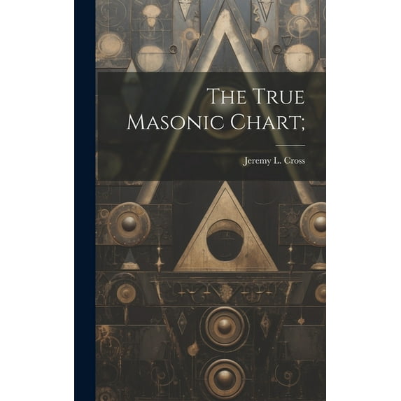The True Masonic Chart;, (Hardcover)