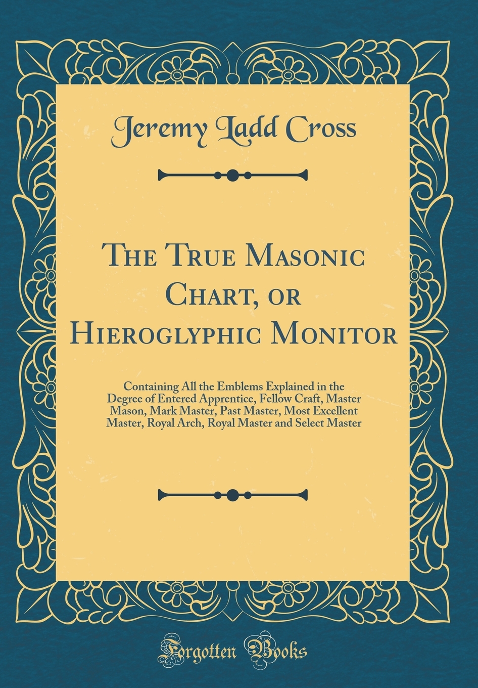 The True Masonic Chart, or Hieroglyphic Monitor Containing All the