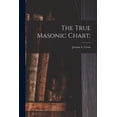 thumbnail image 1 of The True Masonic Chart; (Paperback), 1 of 1