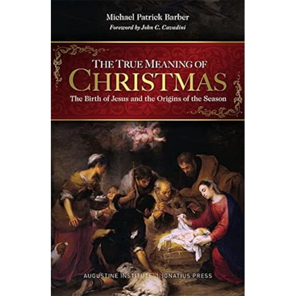 The True Meaning of Christmas : The Birth of Jesus and the Origins of the Season (Paperback)
