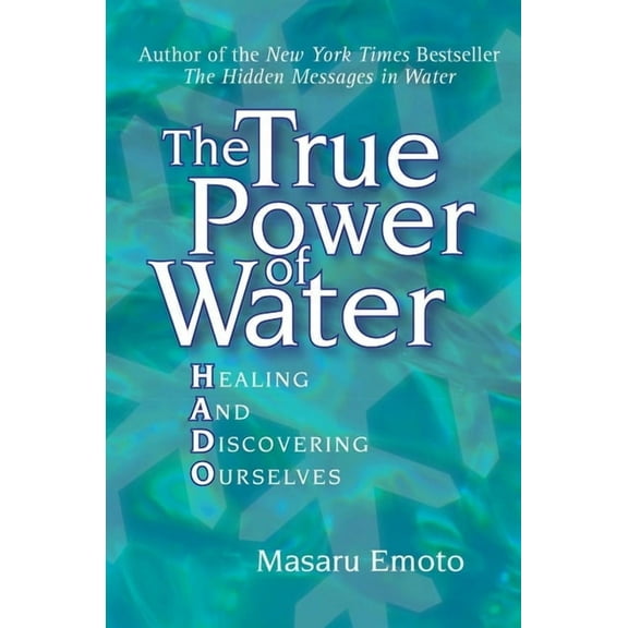 Masaru Emoto Legacy Library The True Power of Water: Healing and Discovering Ourselves, Book 4, (Paperback)
