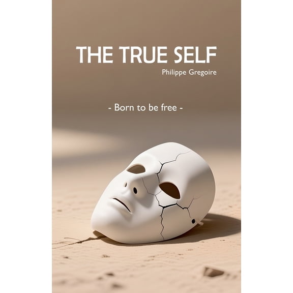 The True Self - Born to be free, (Paperback)