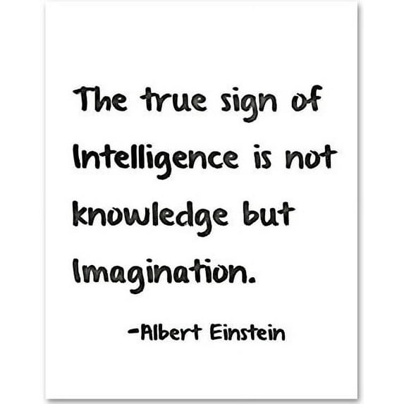 The True Sign of Intelligence is not Knowledge but Imagination - 11x14 Unframed Typography Art Print - Great Inspirational Gift