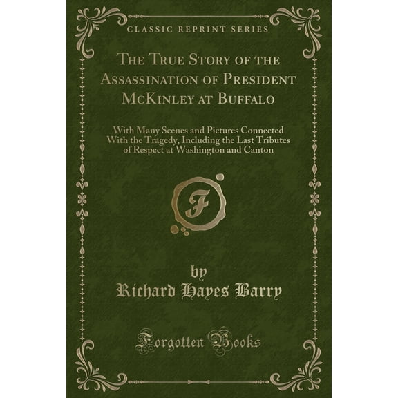 The True Story of the Assassination of President McKinley at Buffalo (Paperback)