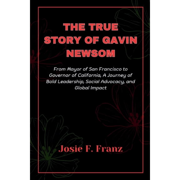 The True Story Of Gavin Newsom, (Paperback)