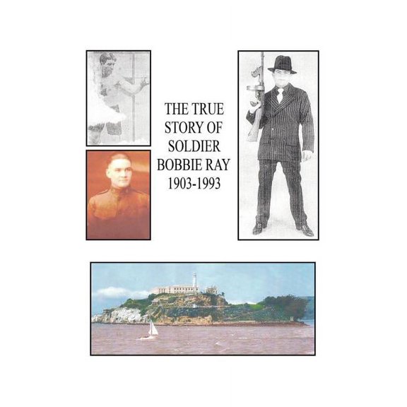 The True Story of Soldier Bobbie Ray (Hardcover)