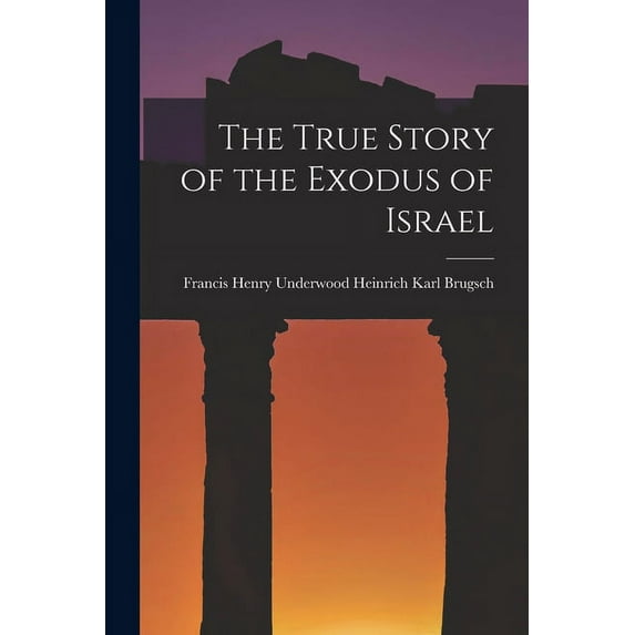 The True Story of the Exodus of Israel (Paperback)