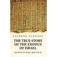 thumbnail image 1 of The True Story of the Exodus of Israel Together With a Brief View of the History of Monumental Egypt, (Paperback), 1 of 1