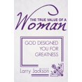 thumbnail image 1 of Pre-Owned The True Value of a Woman: God Designed You for Greatness (Paperback) 0985768746 9780985768744, 1 of 1