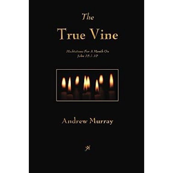 Pre-Owned The True Vine: Meditations For A Month On John 15:1-16 (Paperback) 1603865276 9781603865272