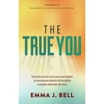 thumbnail image 1 of The True You: Discover Your Own Way to Success and Happiness by Uncovering Your Authentic Self and Building Remarkable R, (Hardcover), 1 of 1