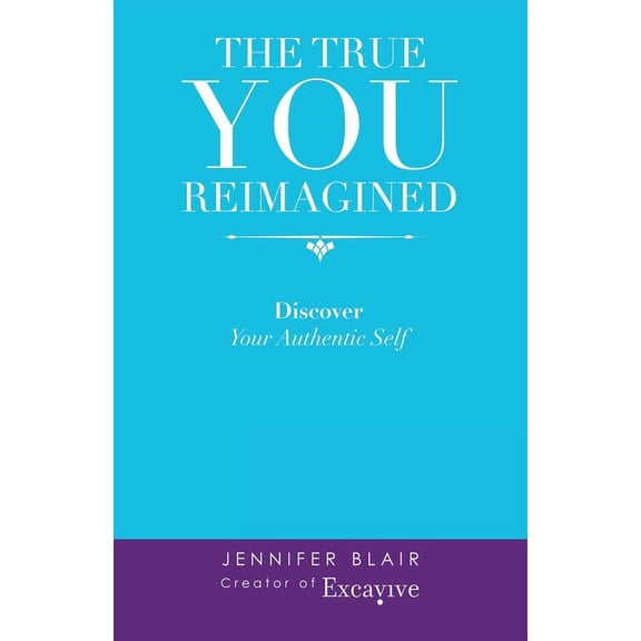 The True You Reimagined: Discover Your Authentic Self, (Paperback)