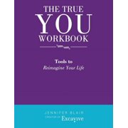 The True You Workbook Tools to Reimagine Your Life, Paperback