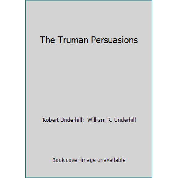 Pre-Owned The Truman Persuasions (Hardcover) 0813816408 9780813816401