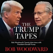 The Trump Tapes Bob Woodwards Twenty Interviews with President Donald Trump, Audiobook
