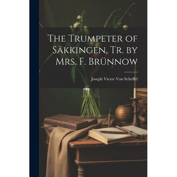 The Trumpeter of Säkkingen, Tr. by Mrs. F. Brünnow (Paperback)