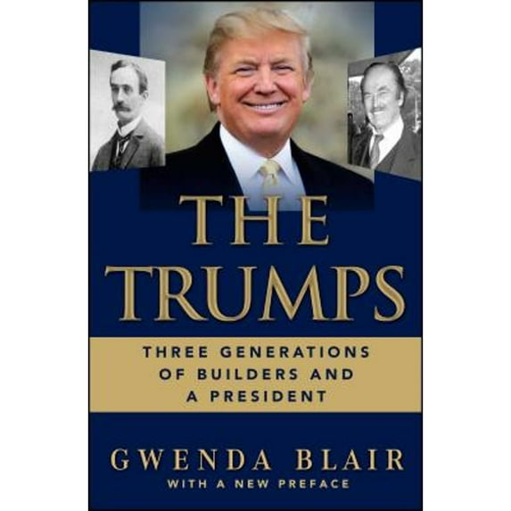 Pre-Owned The Trumps: Three Generations of Builders and a President (Paperback) 0743210794 9780743210799