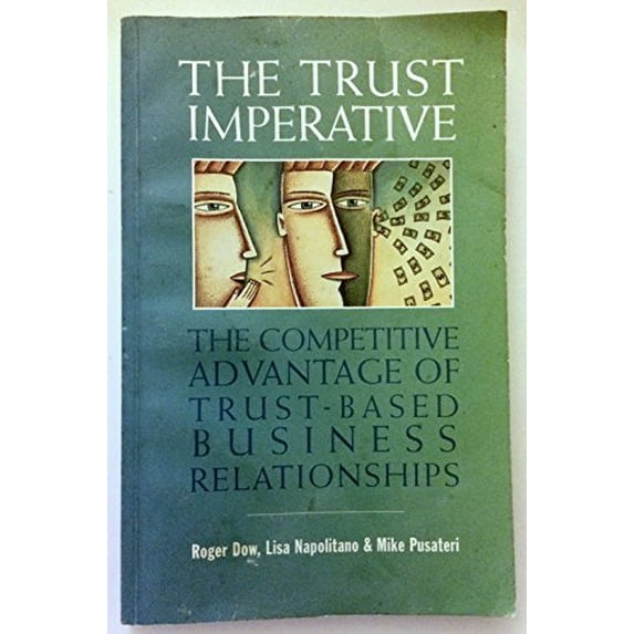 Pre-Owned The Trust Imperative: The Competitive Advantage of Trust-Based Business Relationships Paperback