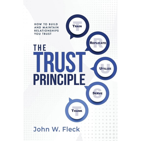 The Trust Principle: Build and Maintain Relationships You Trust, (Paperback)