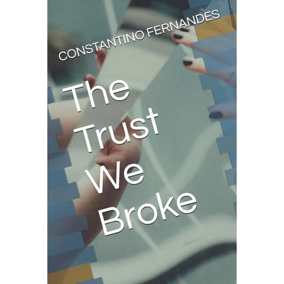 The Trust We Broke, (Paperback)