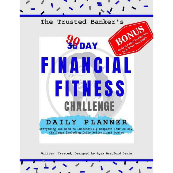 The Trusted Banker's 90 Day Financial Fitness Challenge Daily Planner, (Paperback)