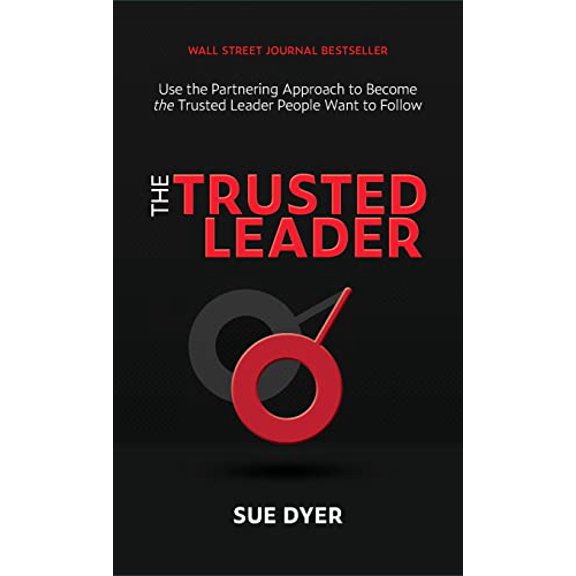Pre-Owned The Trusted Leader: Use the Partnering Approach to Become the Trusted Leader People Want to Follow Paperback