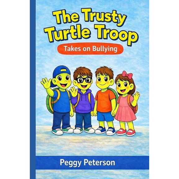 The Trusty Turtle Troop The Trusty Turtle Troop: Takes on Bullying, Book 1, (Paperback)