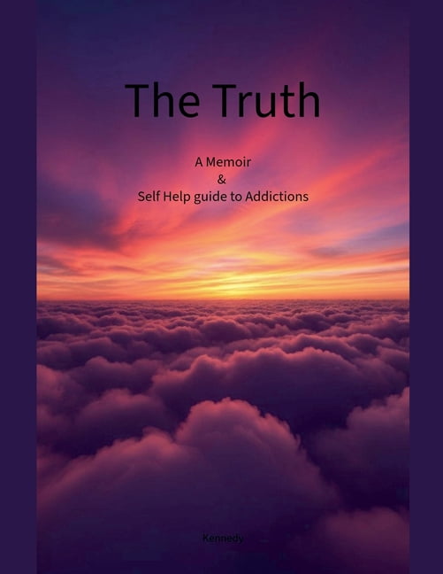 The Truth A Memoir &amp; Self Help Guide to Addictions, (Paperback)