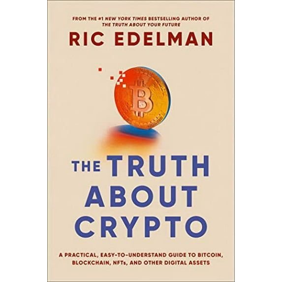 Pre-Owned The Truth About Crypto: A Practical, Easy-to-Understand Guide to Bitcoin, Blockchain, NFTs, and Other Digital Assets, 9781668002322, 1668002329, Paperback,