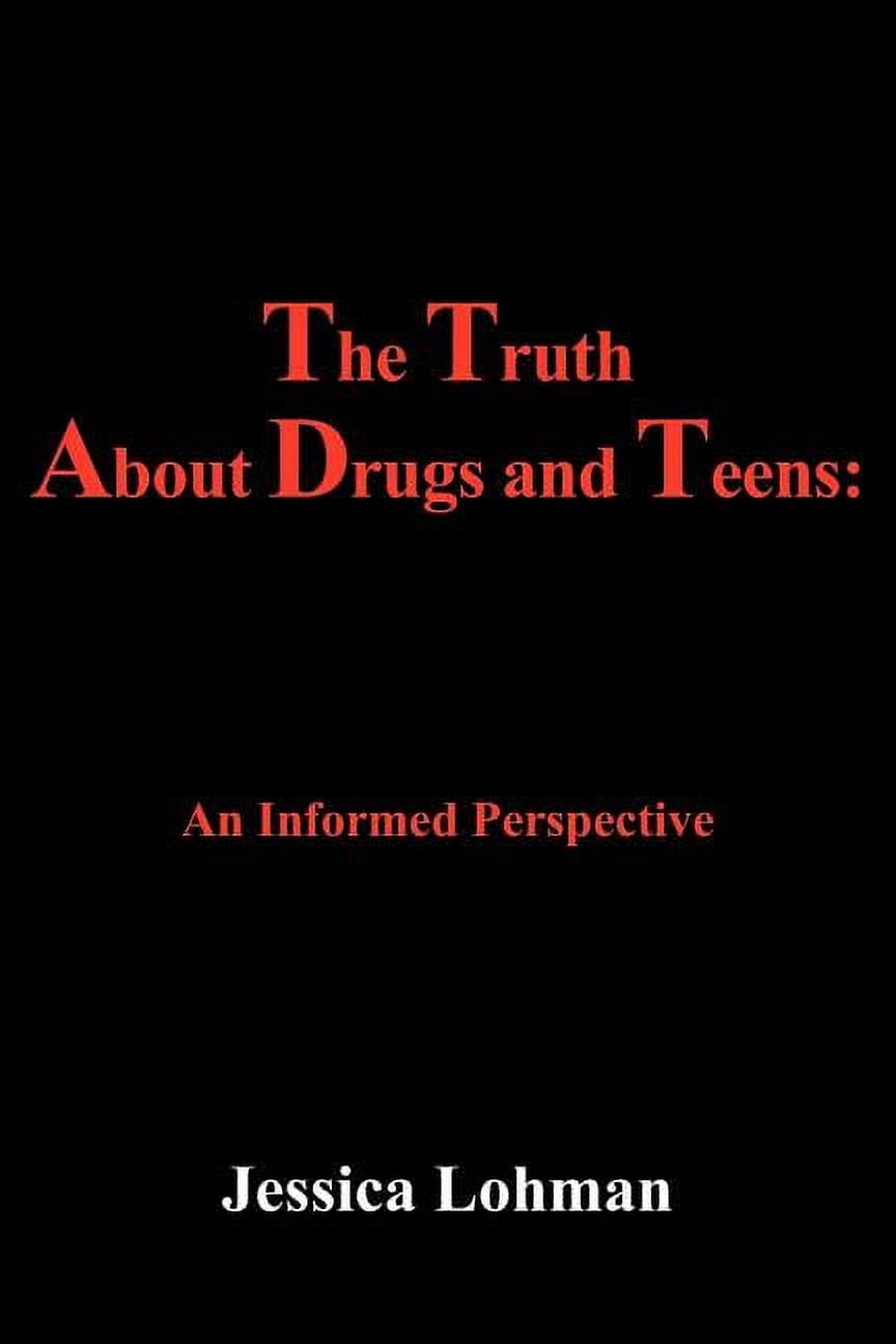 The Truth About Drugs and Teens: An Informed Perspective, (Paperback)