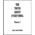 thumbnail image 1 of The Truth about Everything Collections The Truth About Everything: Volume 1, Book 1, (Paperback), 1 of 1