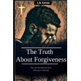 thumbnail image 1 of The Truth About Forgiveness: Discovering the true path to divine peace, (Paperback), 1 of 1