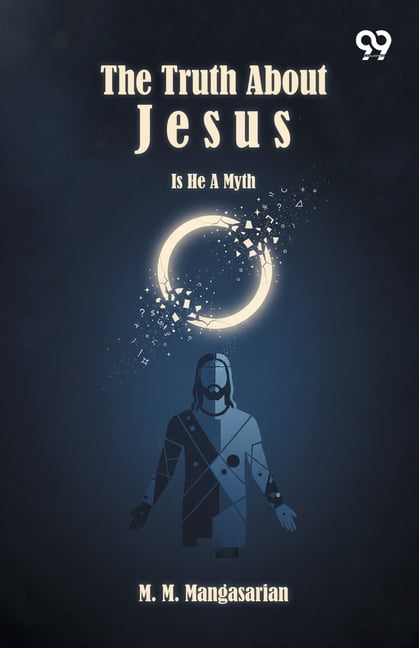 The Truth About Jesus Is He A Myth?, (Paperback)
