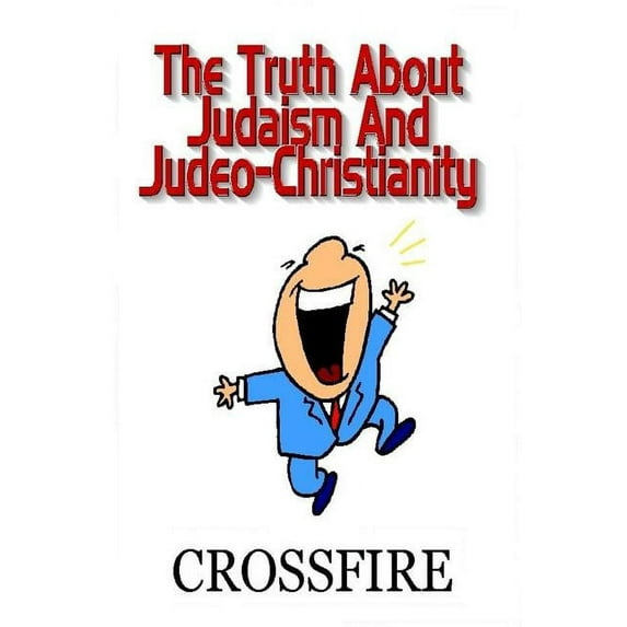 The Truth About Judaism & Judeo-Christianity, (Paperback)