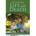 thumbnail image 1 of The Truth About Life and Death, (Paperback), 1 of 1