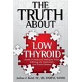 thumbnail image 1 of The Truth About Low Thyroid: Stories of Hope and Healing for Those Suffering with Hashimoto's Low Thyroid Disease, (Paperback), 1 of 1