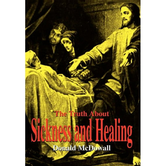 The Truth About Sickness and Healing, (Hardcover)
