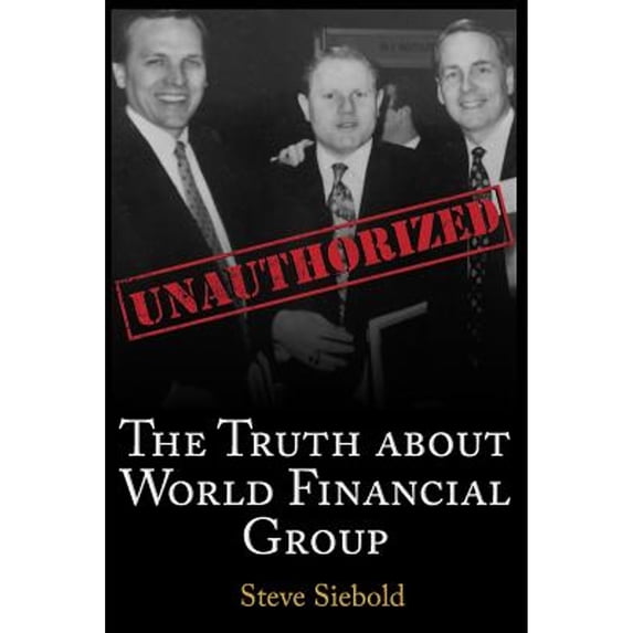Pre-Owned The Truth About World Financial Group: Unauthorized (Paperback) 0996516948 9780996516945