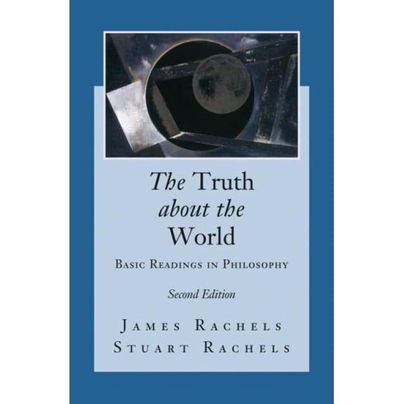 Pre-Owned The Truth about the World: Basic Readings in Philosophy, 2nd Edition (Paperback) 0073386618 9780073386614
