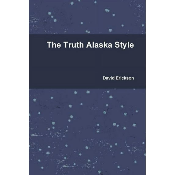 The Truth Alaska Style, (Paperback)