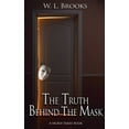 thumbnail image 1 of The Truth Behind the Mask (Paperback) by W L Brooks, 1 of 1