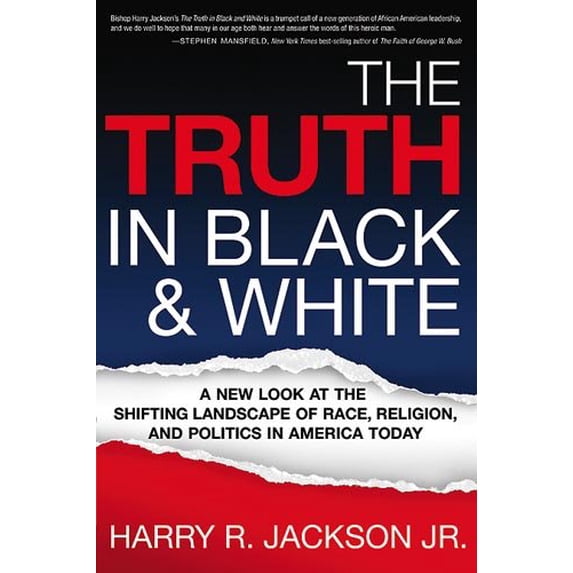 Pre-Owned The Truth in Black & White: A New Look at the Shifting Landscape of Race, Religion, and Politics in America Today (Paperback) 1599792680 9781599792682
