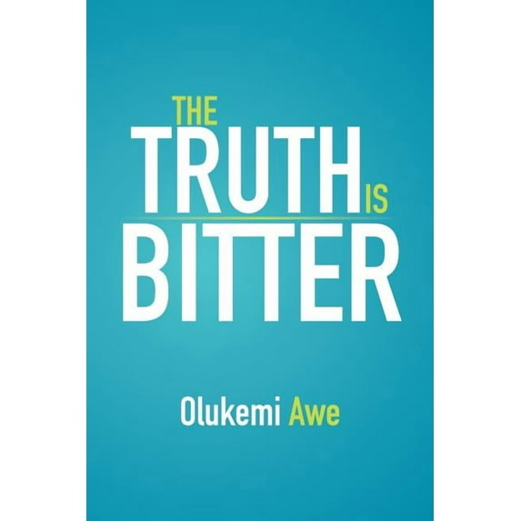 The Truth Is Bitter (Paperback)