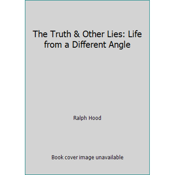 Pre-Owned The Truth & Other Lies: Life from a Different Angle (Hardcover) 0916039102 9780916039103