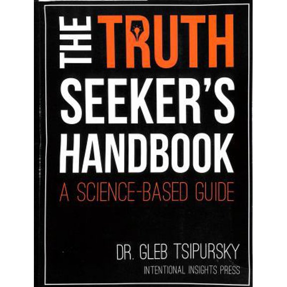 Pre-Owned The Truth-Seekers Handbook: A Science-Based Guide (Paperback) 0996469230 9780996469234