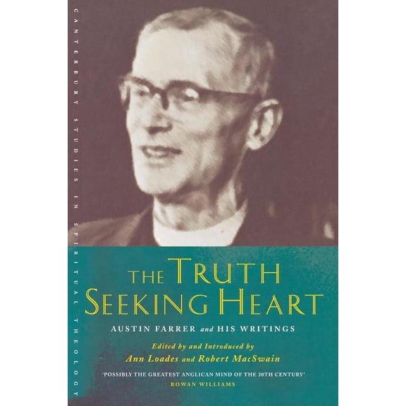 The Truth-Seeking Heart: Austin Farrer and His Writings, (Paperback)