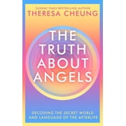 The Truth about Angels Decoding the Secret World and Language of the Afterlife, Paperback