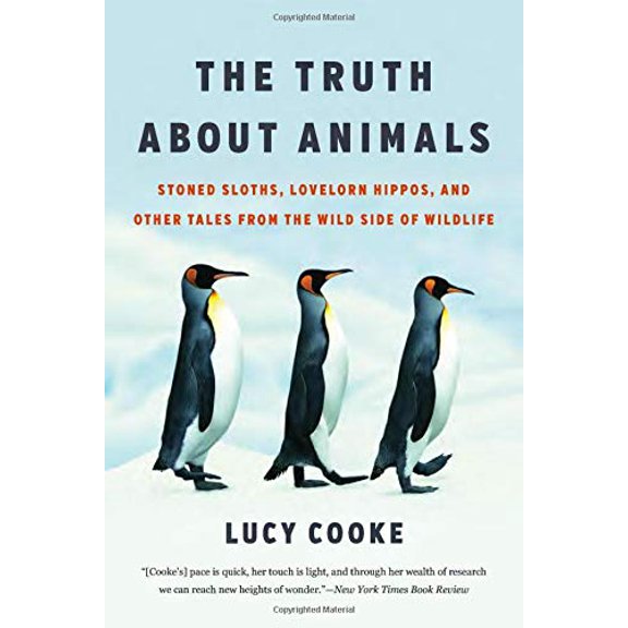Pre-Owned The Truth about Animals: Stoned Sloths, Lovelorn Hippos, and Other Tales from the Wild Side of Wildlife (Paperback) 1541674081 9781541674080