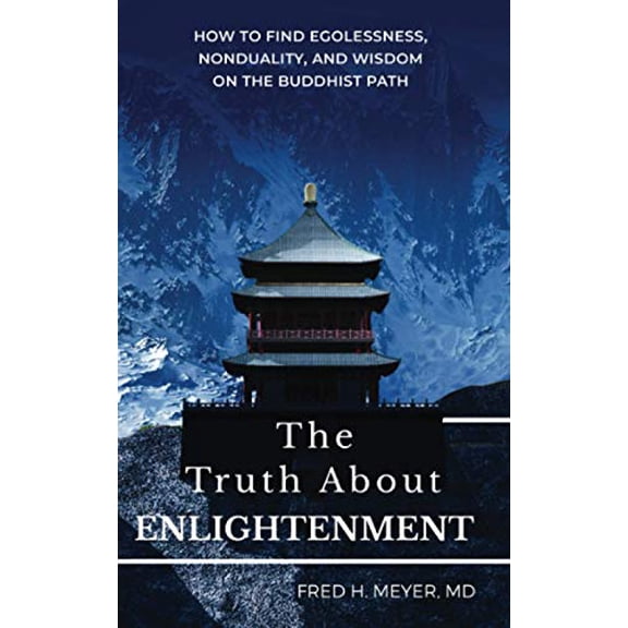 Pre-Owned The Truth about Enlightenment: How to Find Egolessness, Nonduality, and Wisdom on the Buddhist Path (Paperback) 1736515713 9781736515716